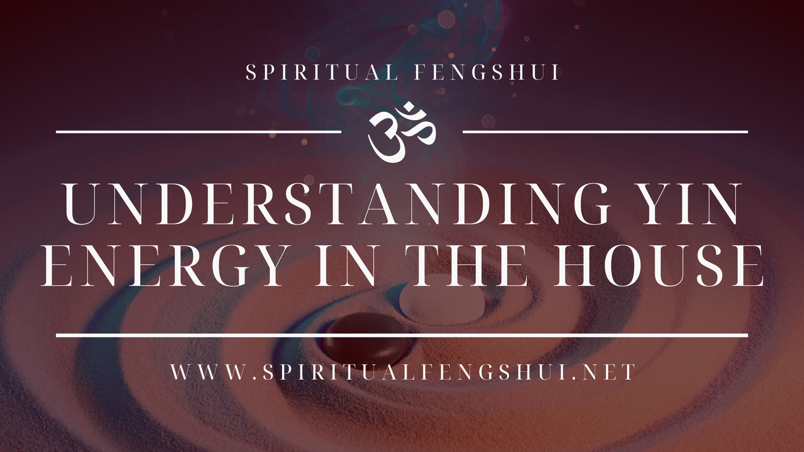 Understanding Yin Energy in Your House
